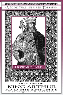 Front cover_The Story of King Arthur and His Knights - A Book That Inspired Tolkien