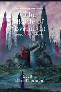 The Battle of Evernight - Special Edition: The Bitterbynde Book #3 by Cecilia Dart-Thornton