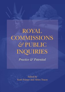 Royal Commissions and Public Inquiries - Practice and Potential