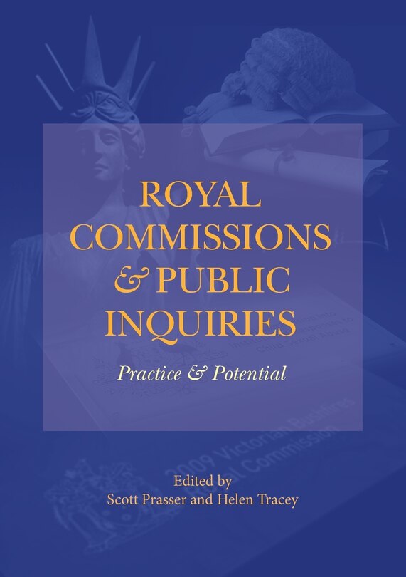 Royal Commissions and Public Inquiries - Practice and Potential