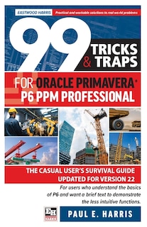 Couverture_99 Tricks and Traps for Oracle Primavera P6 PPM Professional