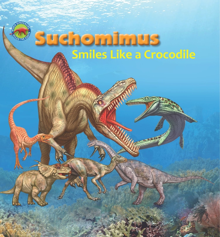 Front cover_Suchomimus Smiles Like A Crocodile