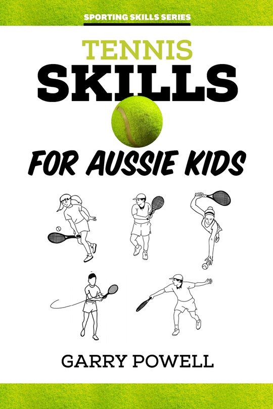 Front cover_Tennis Skills for Aussie Kids