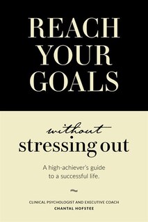 Couverture_Reach Your Goals Without Stressing Out