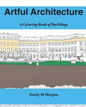 Artful Architecture: A Coloring Book of Buildings : A Coloring Book