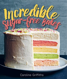 Couverture_Incredible Sugar-free Bakes