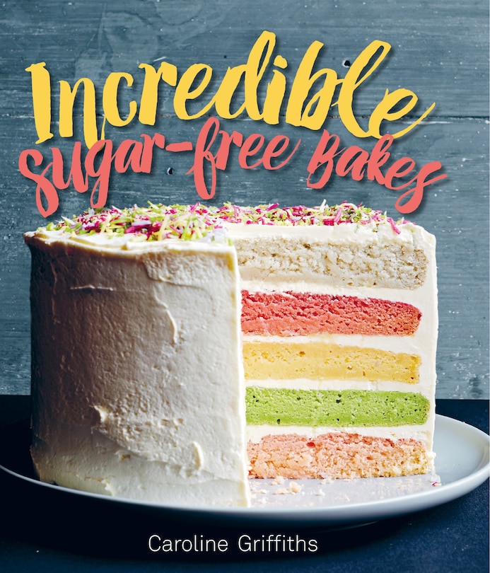 Couverture_Incredible Sugar-free Bakes