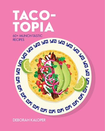 Taco-topia: 60+ Munch-tastic Recipes