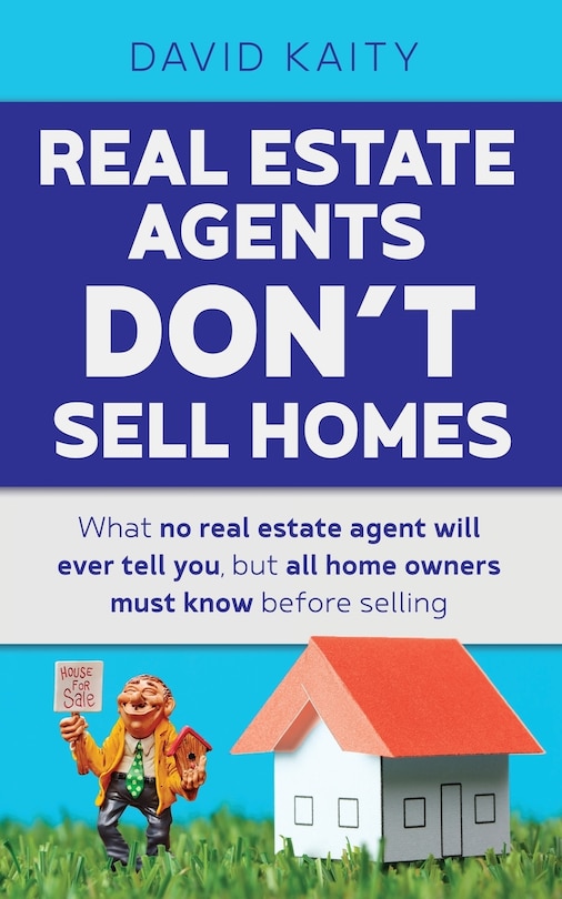 Front cover_Real Estate Agents Don't Sell Homes