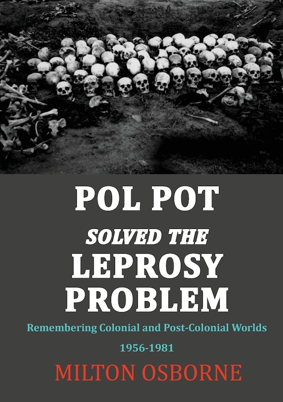 Couverture_Pol Pot Solved the Leprosy Problem