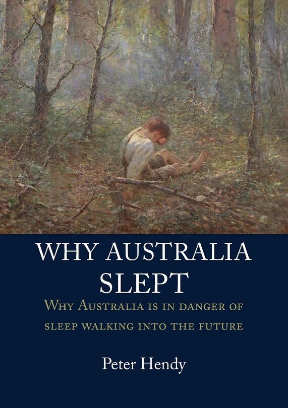 WHY AUSTRALIA SLEPT: Why Australia is in danger of sleepwalking into the future