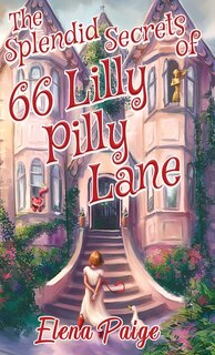 Front cover_The Splendid Secrets Of 66 Lilly Pilly Lane