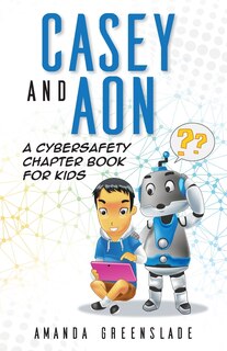 Front cover_Casey and Aon - A Cybersafety Chapter Book For Kids