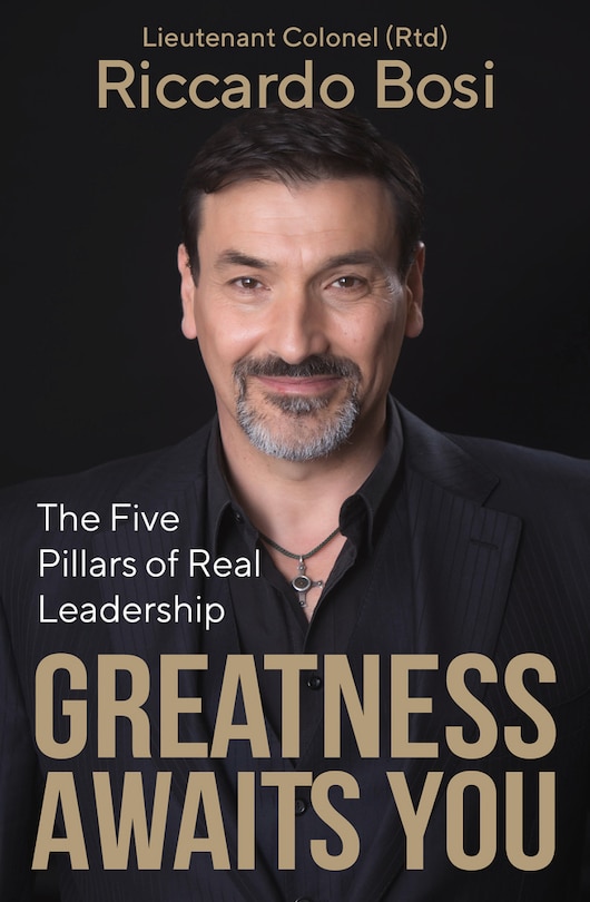 Greatness Awaits You: The Five Pillars Of Real Leadership