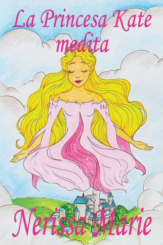 Front cover_La Princesa Kate medita (libro para niños sobre meditación de atención plena para niños, cuentos infantiles, libros infantiles, libros para los niños, libros para niños, bebes, libros infantiles)