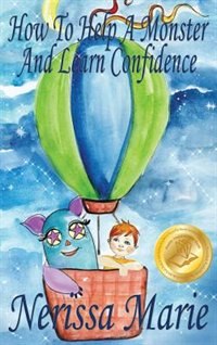 Couverture_How to Help a Monster and Learn Confidence (Bedtime story about a Boy and his Monster Learning Self Confidence, Picture Books, Preschool Books, Kids Ages 2-8, Baby Books, Kids Book, Books for Kids)