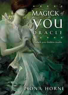 Magick Of You Oracle: Unlock Your Hidden Truths by Fiona Horne