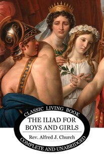 Front cover_The Iliad For Boys And Girls