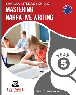 Couverture_NAPLAN LITERACY SKILLS Mastering Narrative Writing Year 5
