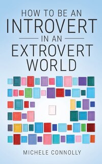 Front cover_How To Be An Introvert In An Extrovert World
