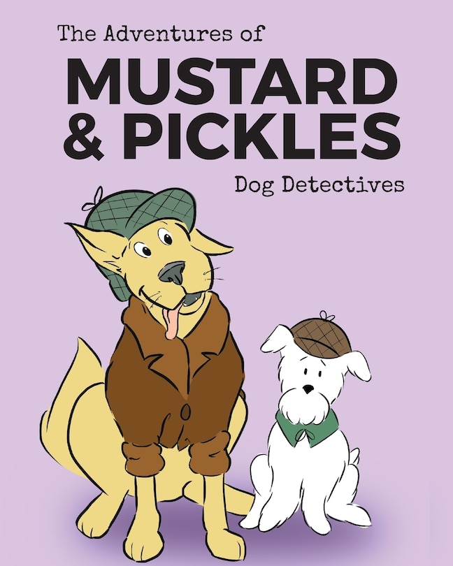Couverture_The Adventures of Mustard and Pickles, Dog Detectives