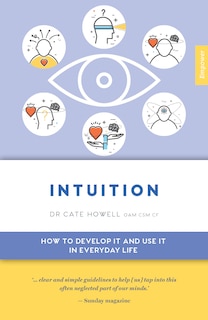 Intuition: How To Develop It And Use It In Everyday Life