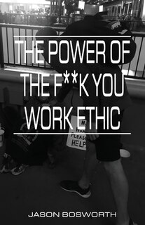 Couverture_The Power Of The F**k You Work Ethic