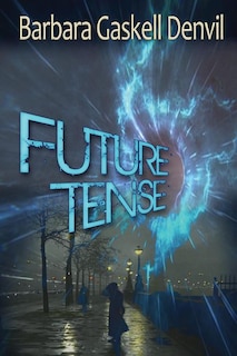 Future Tense: A Time Travel Thriller Romance