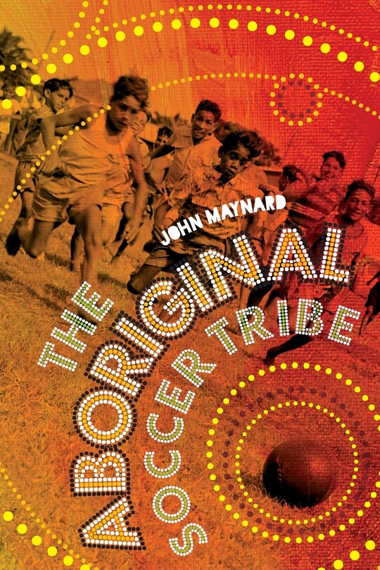 Front cover_The Aboriginal Soccer Tribe