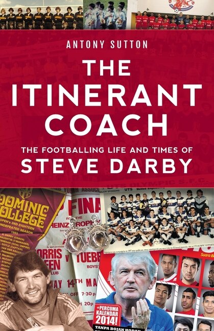 Front cover_The Itinerant Coach - The Footballing Life And Times Of Steve Darby