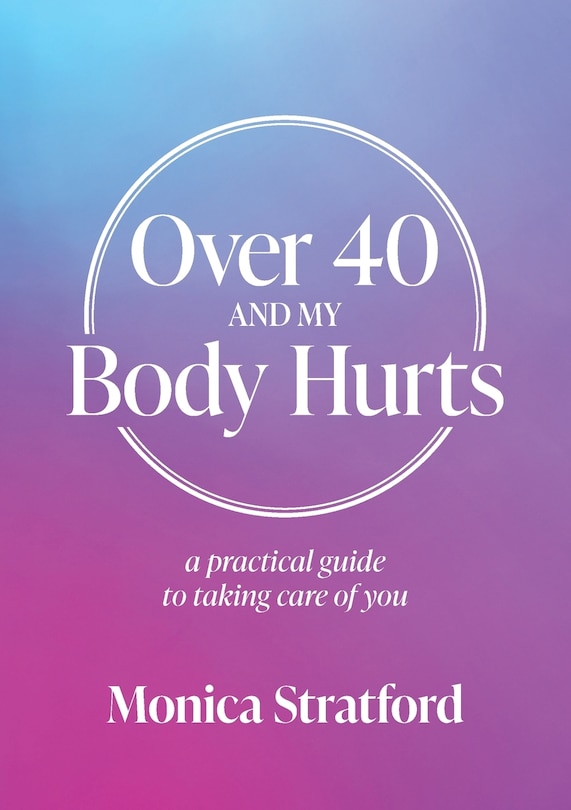 Front cover_Over 40 And My Body Hurts