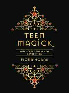 Teen Magick: Witchcraft For A New Generation by Fiona Horne
