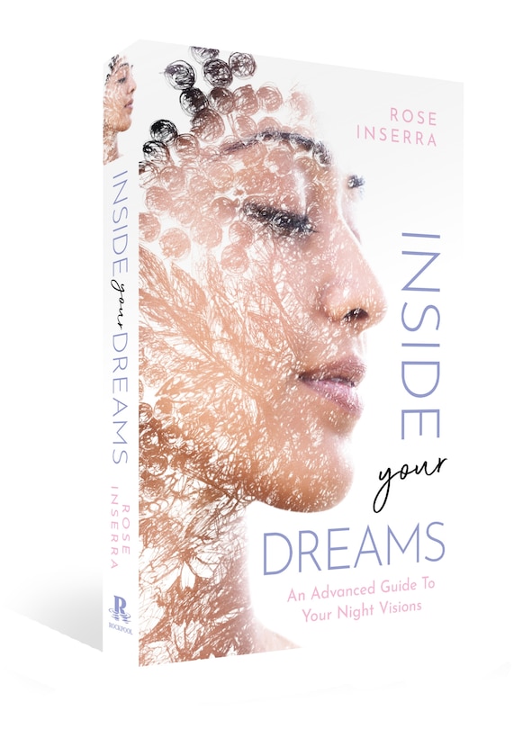 Inside Your Dreams: An Advanced Guide To Your Night Visions