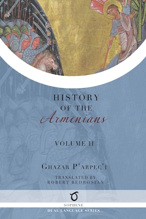 Ghazar P'arpec'i's History of the Armenians: Volume 2