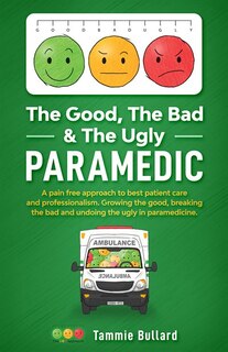 Front cover_The Good, The Bad & The Ugly Paramedic