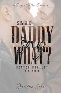 Front cover_Single Daddy Say What?