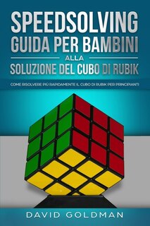 Front cover_Speedsolving - Guida Per Bambini Alla Soluzione Del Cubo Di Rubik