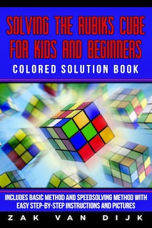 Front cover_Solving the Rubik's Cube for Kids and Beginners Colored Solution Book