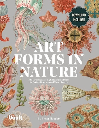 Art Forms In Nature By Ernst Haeckel: 100 Downloadable High-resolution Prints For Artists, Designers And Nature Lovers