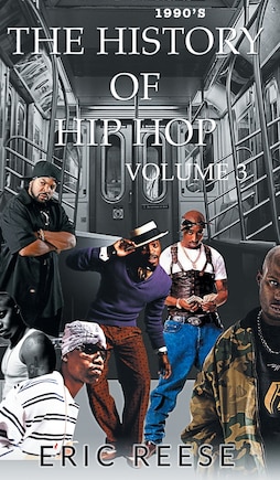 The History of Hip Hop: Volume 3