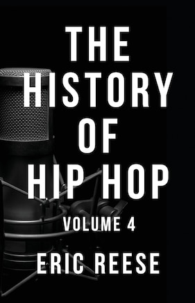 The History of Hip Hop: Volume 4