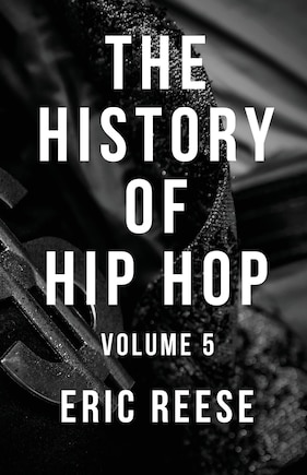 The History of Hip Hop: Volume 5