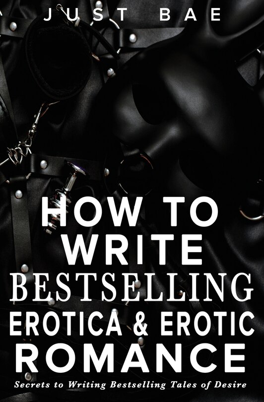 Couverture_How to Write Bestselling Erotica & Erotic Romance