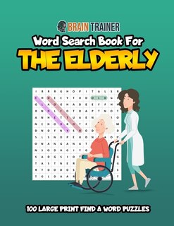 Word Search For The Elderly - 100 Large Print Find A Word Puzzles