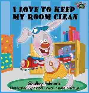 I Love to Keep My Room Clean: Children's Bedtime Story by Shelley Admont