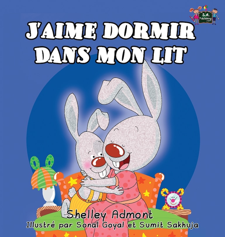 J'aime dormir dans mon lit: I Love To Sleep In My Own Bed - French Edition