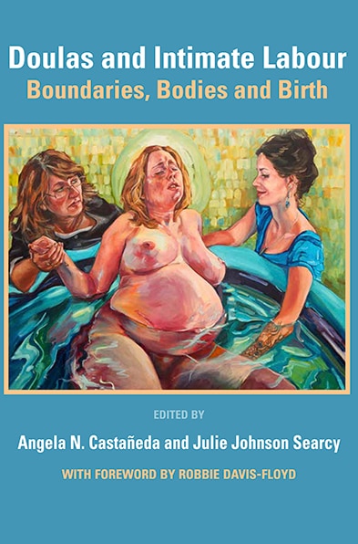 Front cover_Doulas and Intimate Labour: Boundaries, Bodies and Birth
