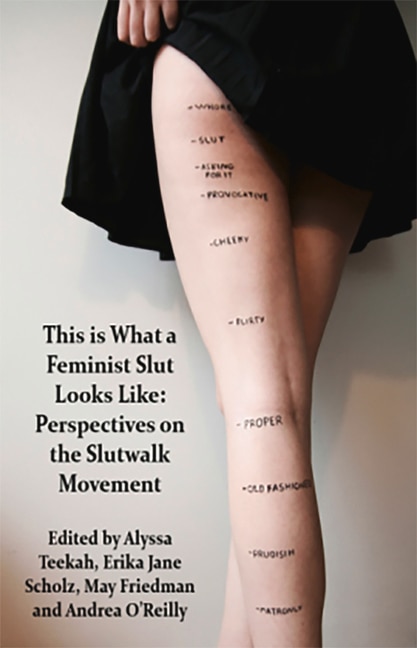 Couverture_This is what a Feminist Slut Looks Like; Perspectives on the Slutwalk Movement