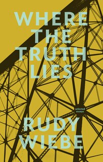 Where The Truth Lies: Selected Essays