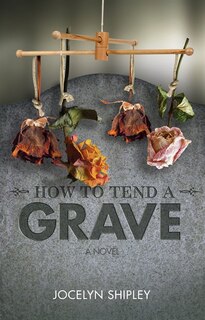 Front cover_How To Tend A Grave